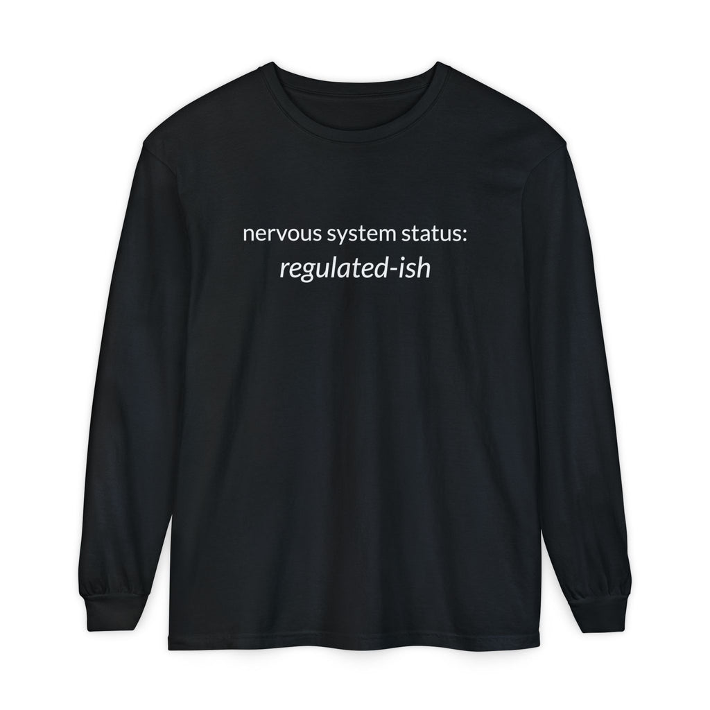 Unisex Garment-dyed Long Sleeve T-Shirt "nervous system status: regulated-ish"